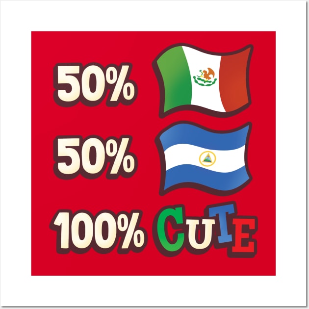 50% Mexican, 50% Nicaraguan, 100% Cute Wall Art by Heyday Threads